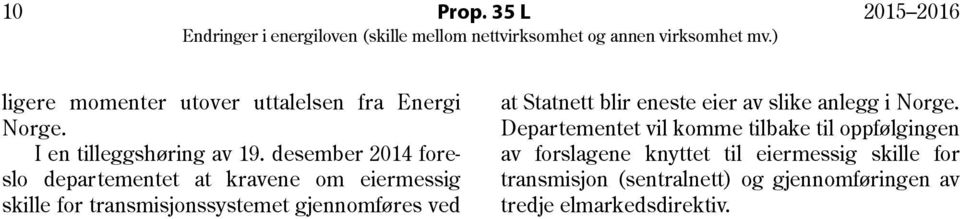 at Statnett blir eneste eier av slike anlegg i Norge.