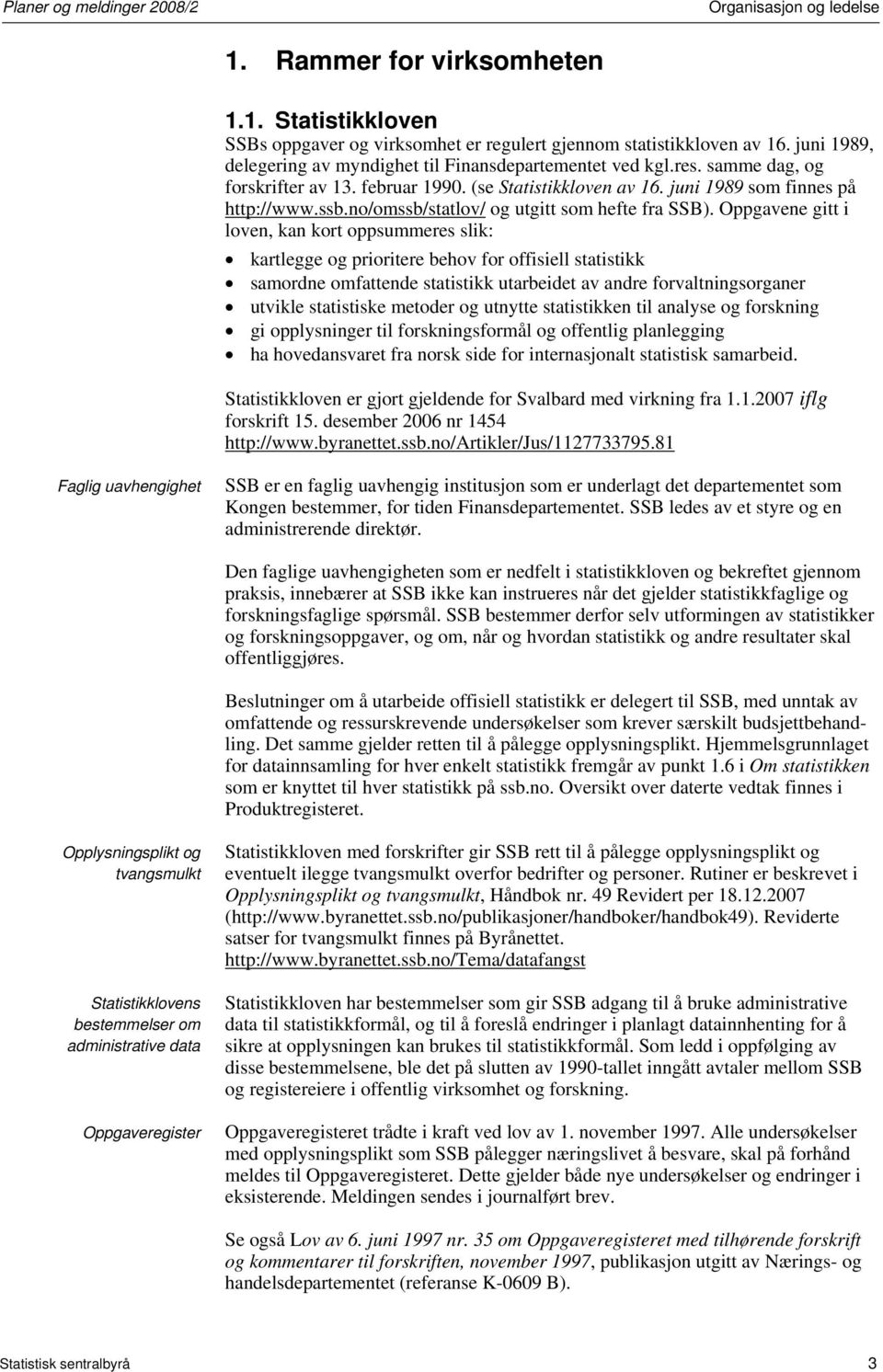 no/omssb/statlov/ og utgitt som hefte fra SSB).