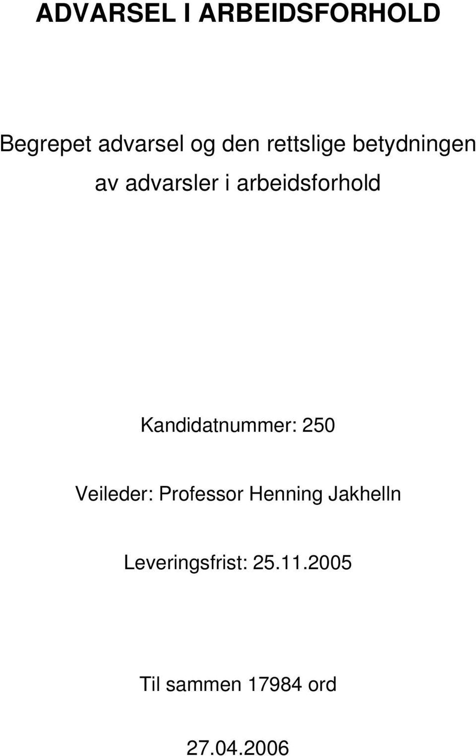 Kandidatnummer: 250 Veileder: Professor Henning