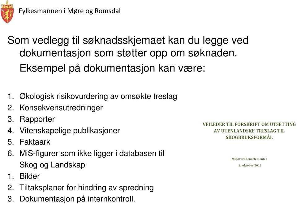 Konsekvensutredninger 3. Rapporter 4. Vitenskapelige publikasjoner 5. Faktaark 6.