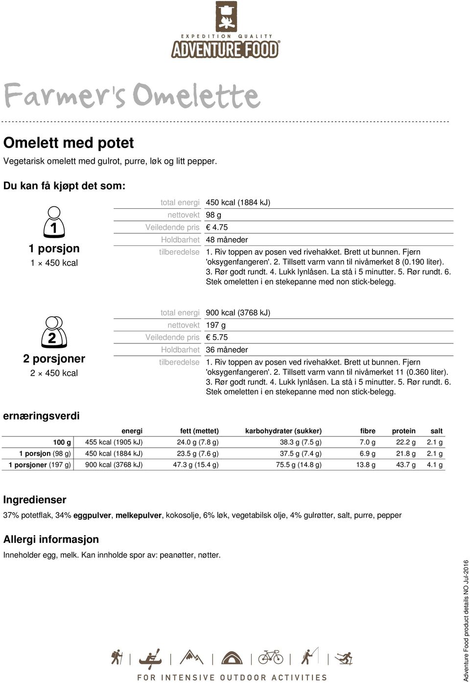 2 450 kcal 900 kcal (3768 kj) 197 g Veiledende pris 5.75 'oksygenfangeren'. 2. Tillsett varm vann til nivåmerket 11 (0.360 liter). 3. Rør godt rundt. 4. Lukk lynlåsen. La stå i 5 minutter. 5. Rør rundt.