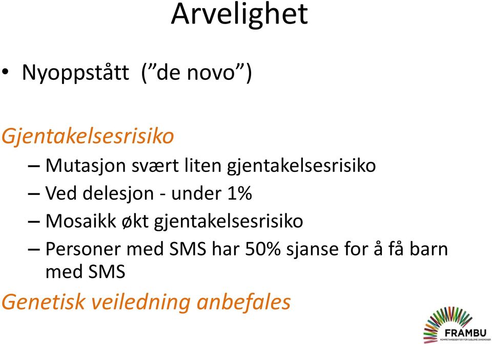 under 1% Mosaikk økt gjentakelsesrisiko Personer med SMS