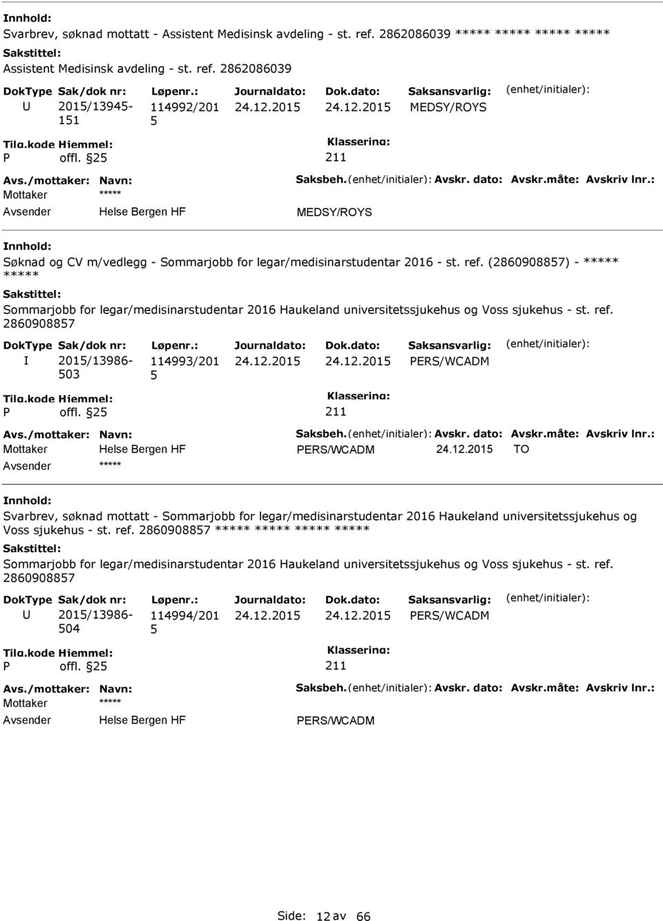 2 MEDSY/ROYS Søknad og CV m/vedlegg - Sommarjobb for legar/medisinarstudentar 2016 - st. ref.