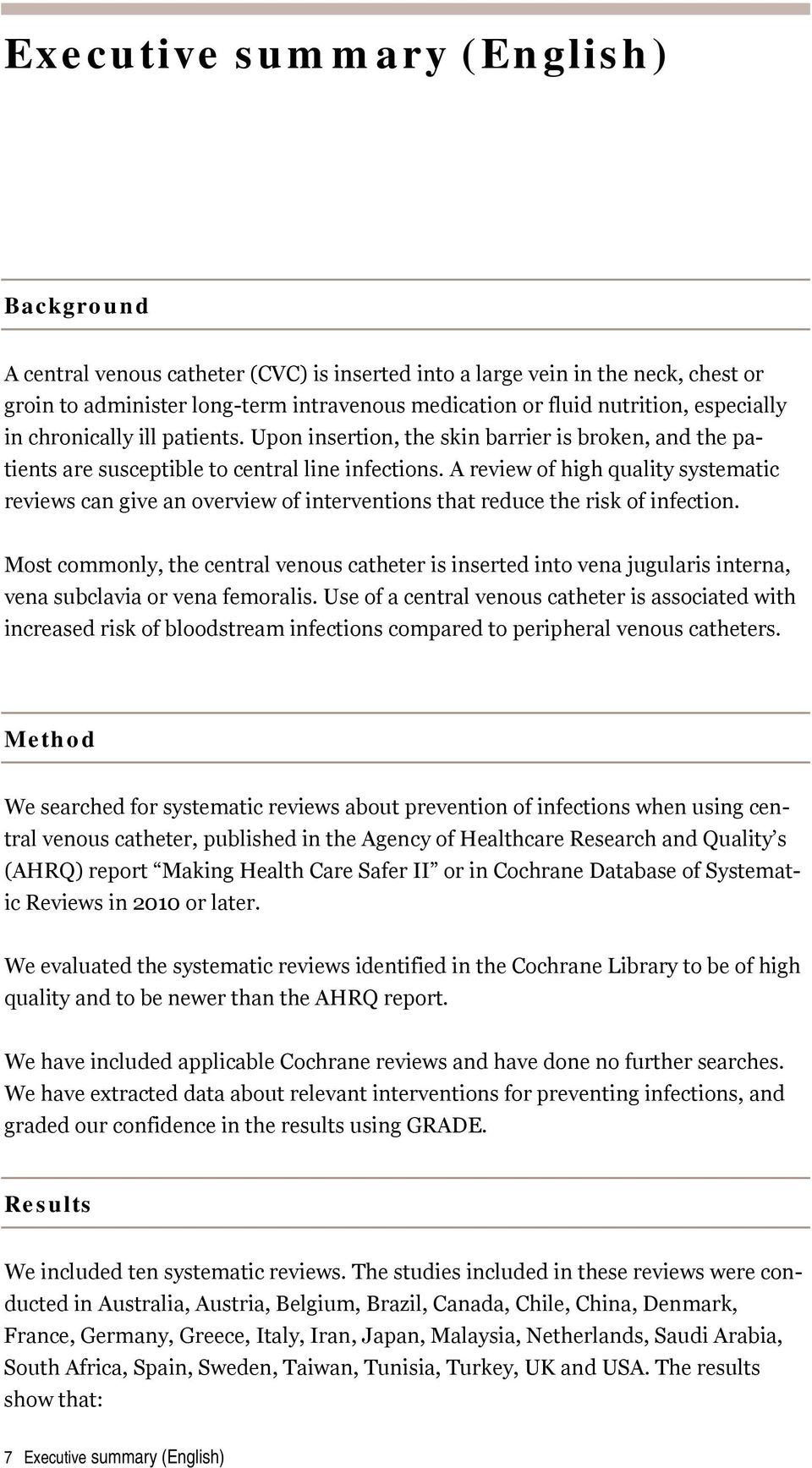 A review of high quality systematic reviews can give an overview of interventions that reduce the risk of infection.