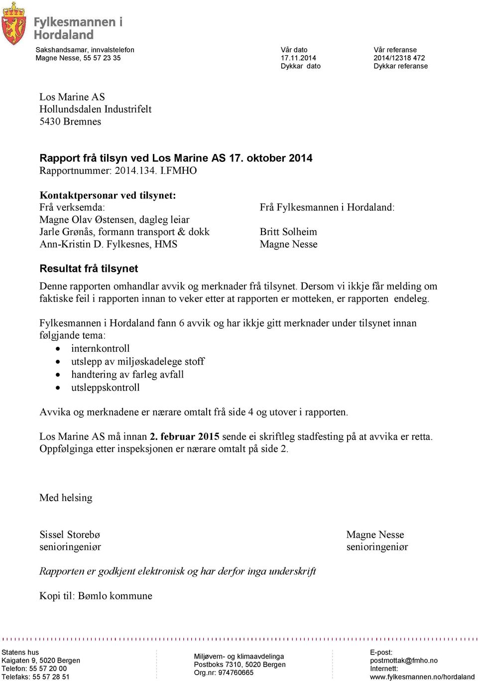 dustrifelt 5430 Bremnes Rapport frå tilsyn ved Los Marine AS 17. oktober 2014 Rapportnummer: 2014.134. I.
