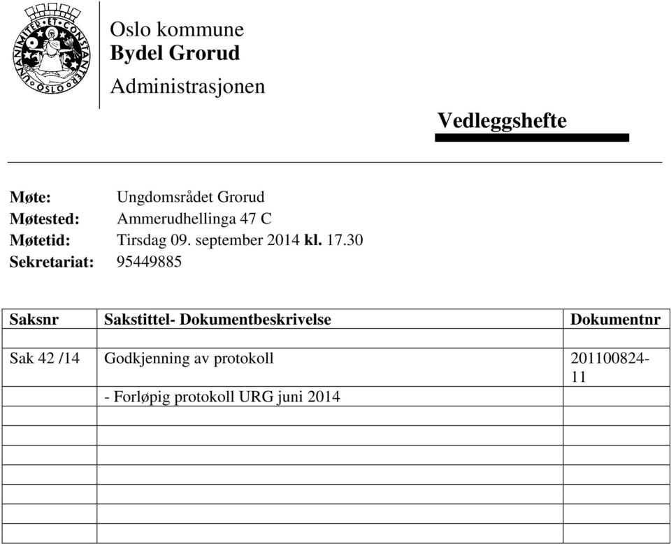 17.30 Sekretariat: 95449885 Saksnr Sakstittel- Dokumentbeskrivelse Dokumentnr