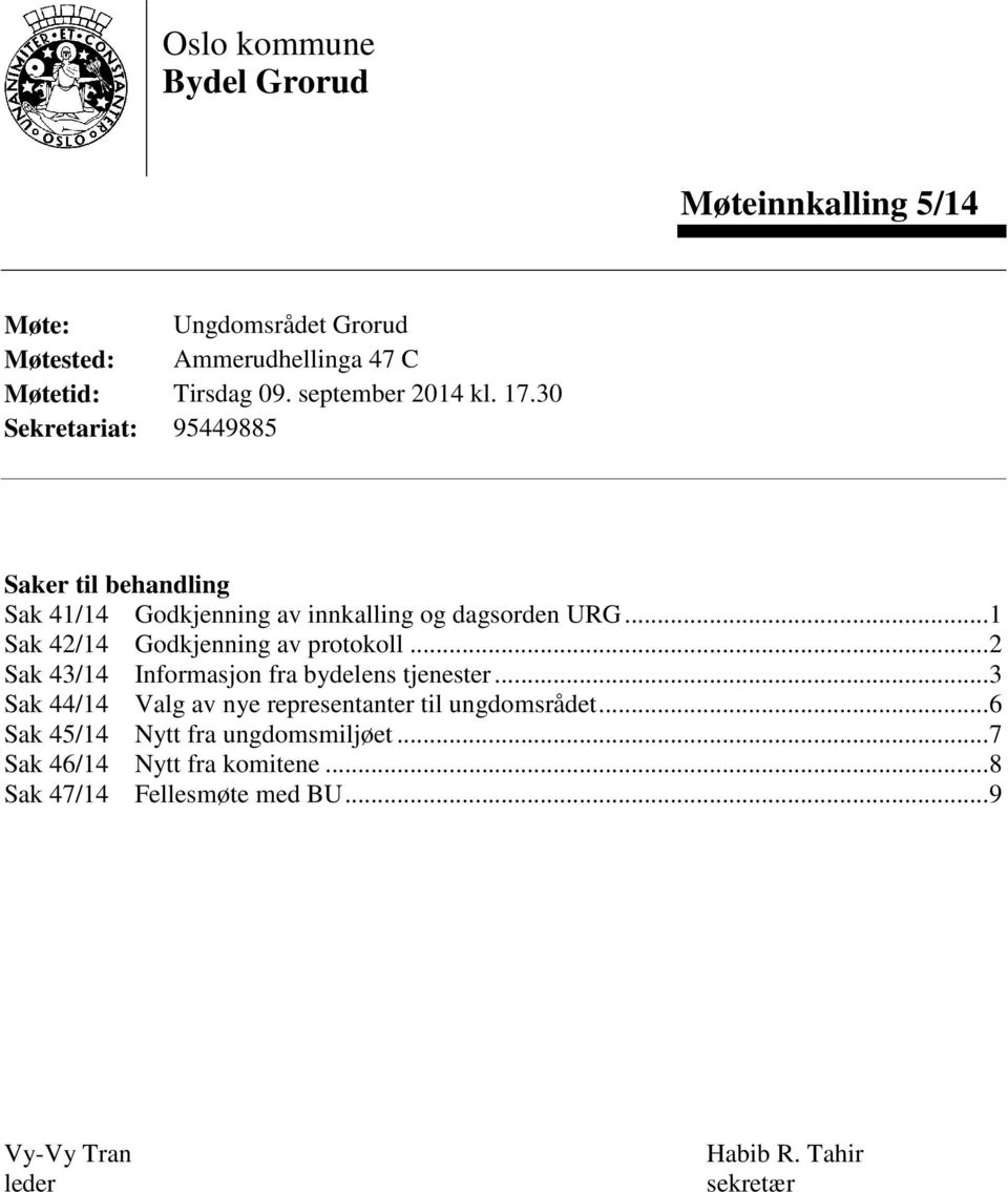 .. 1 Sak 42/14 Godkjenning av protokoll... 2 Sak 43/14 Informasjon fra bydelens tjenester.