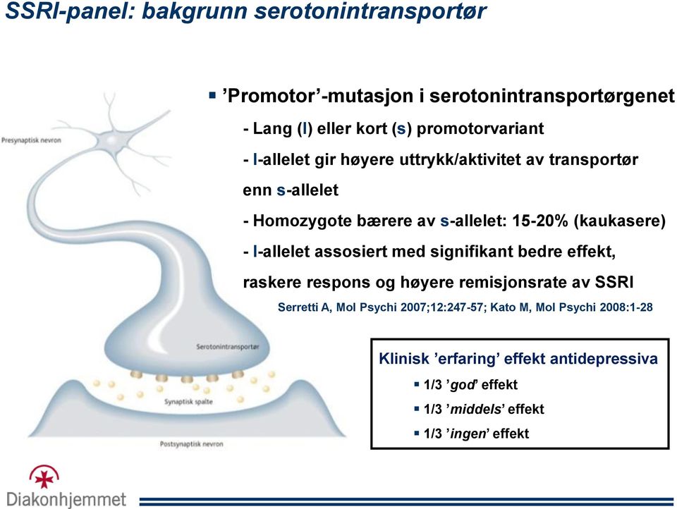 (kaukasere) - l-allelet assosiert med signifikant bedre effekt, raskere respons og høyere remisjonsrate av SSRI Serretti A, Mol