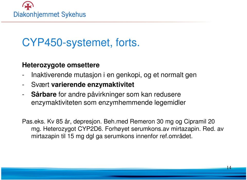 enzymaktivitet - Sårbare for andre påvirkninger som kan redusere enzymaktiviteten som enzymhemmende