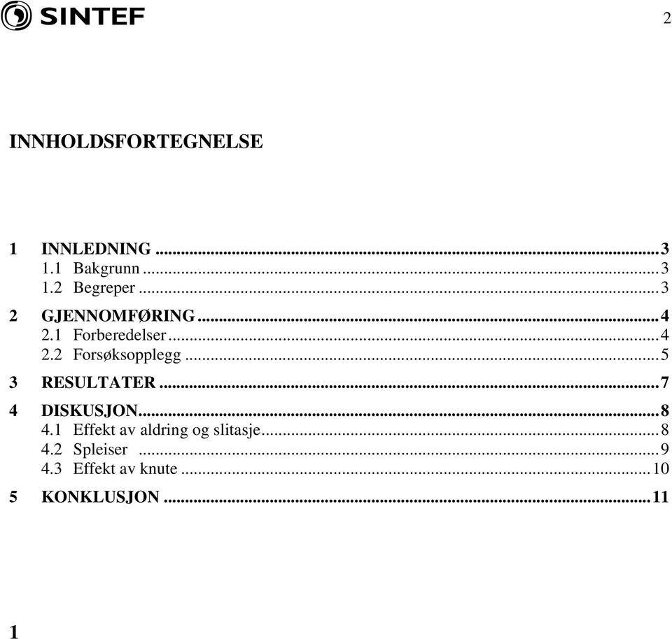 .. 3 RESULTATER...7 4 DISKUSJON...8 4.