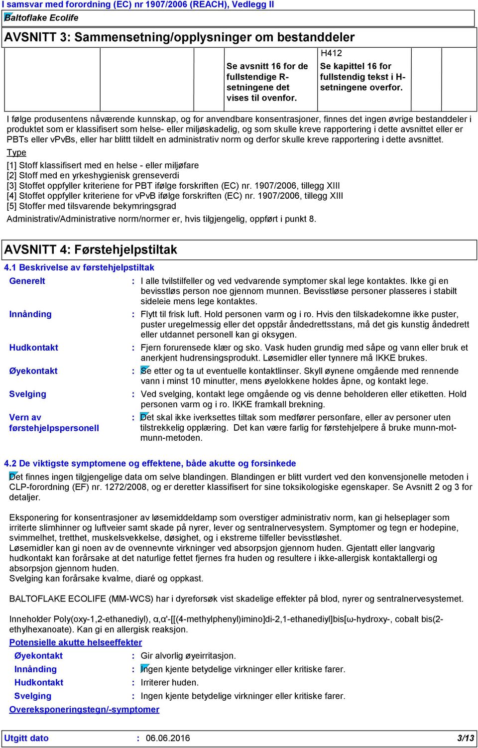 i dette avsnittet eller er PBTs eller vpvbs, eller har blittt tildelt en administrativ norm og derfor skulle kreve rapportering i dette avsnittet.