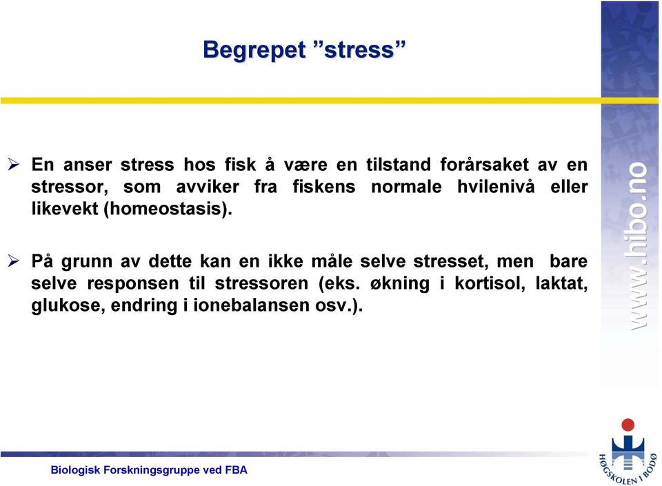 På grunn av dette kan en ikke måle selve stresset, men bare selve responsen til