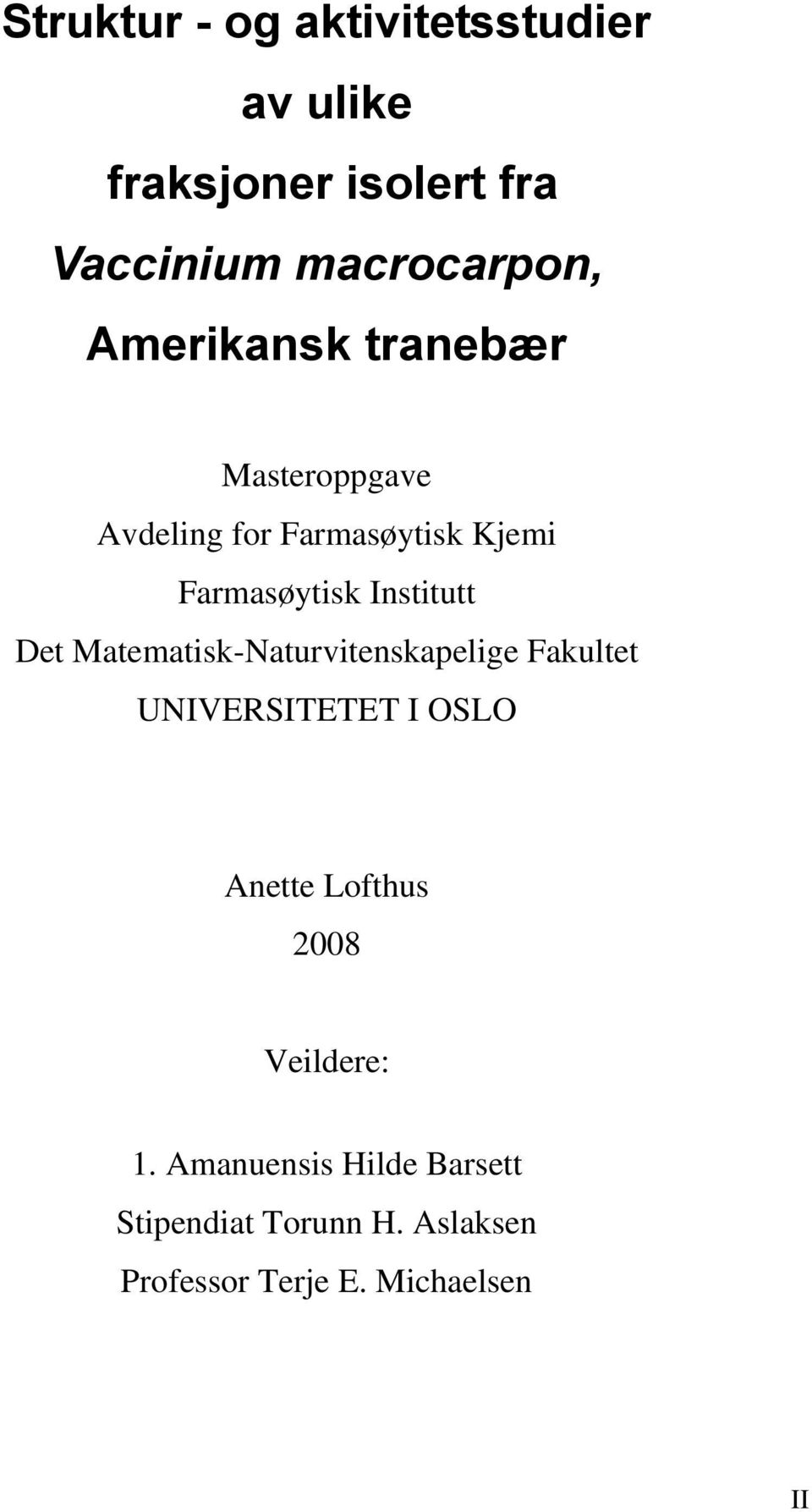 Det Matematisk-Naturvitenskapelige Fakultet UNIVERSITETET I OSLO Anette Lofthus 2008