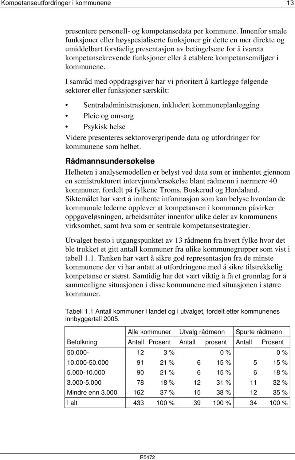 etablere kompetansemiljøer i kommunene.