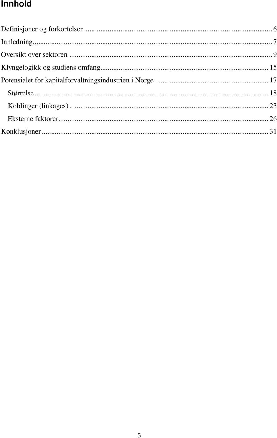 .. 15 Potensialet for kapitalforvaltningsindustrien i Norge.