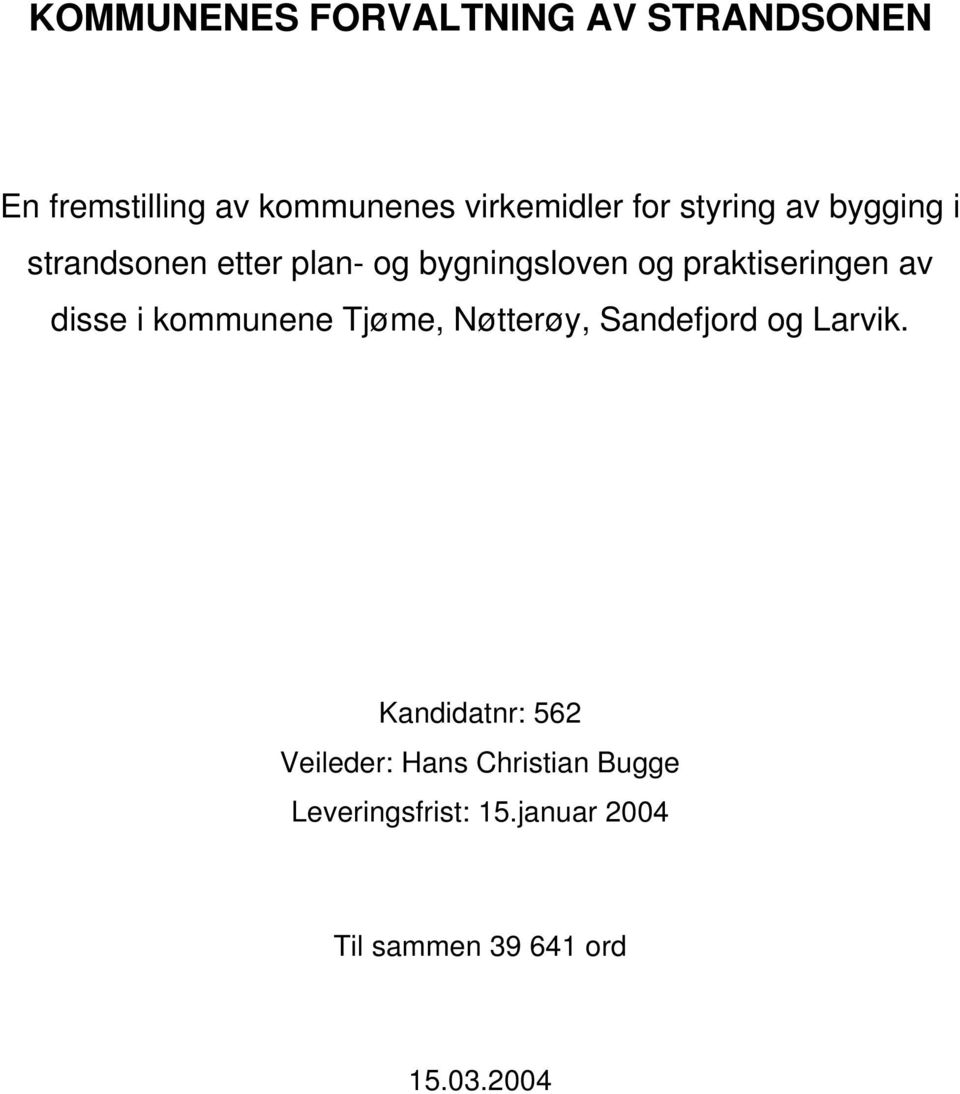 disse i kommunene Tjøme, Nøtterøy, Sandefjord og Larvik.