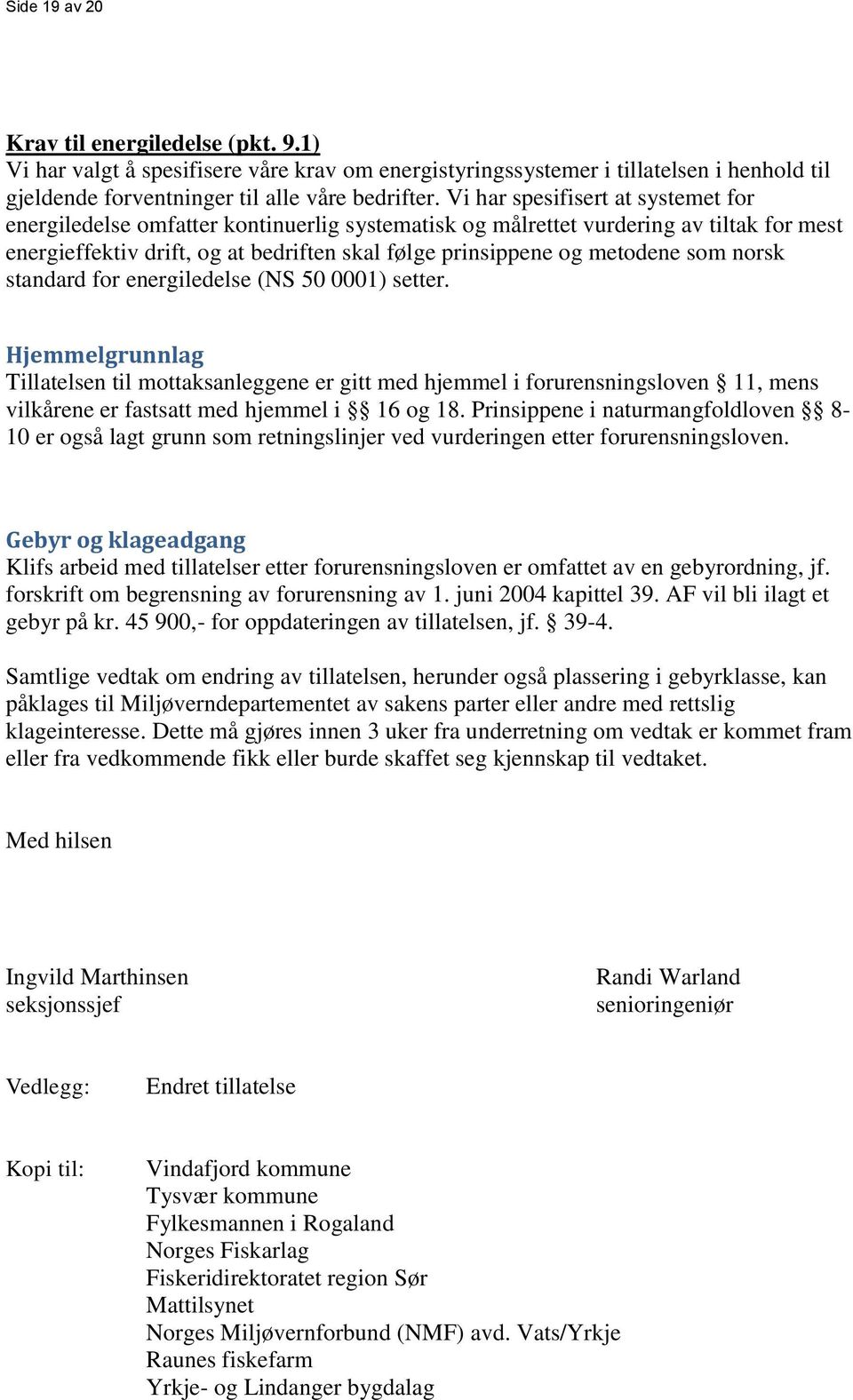 som norsk standard for energiledelse (NS 50 0001) setter.