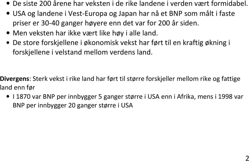 Men veksten har ikke vært like høy i alle land.