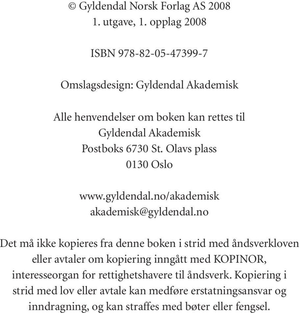 Postboks 6730 St. Olavs plass 0130 Oslo www.gyldendal.no/akademisk akademisk@gyldendal.