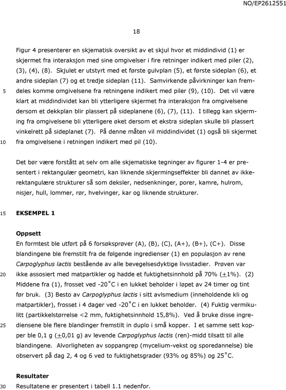 Samvirkende påvirkninger kan fremdeles komme omgivelsene fra retningene indikert med piler (9), ().