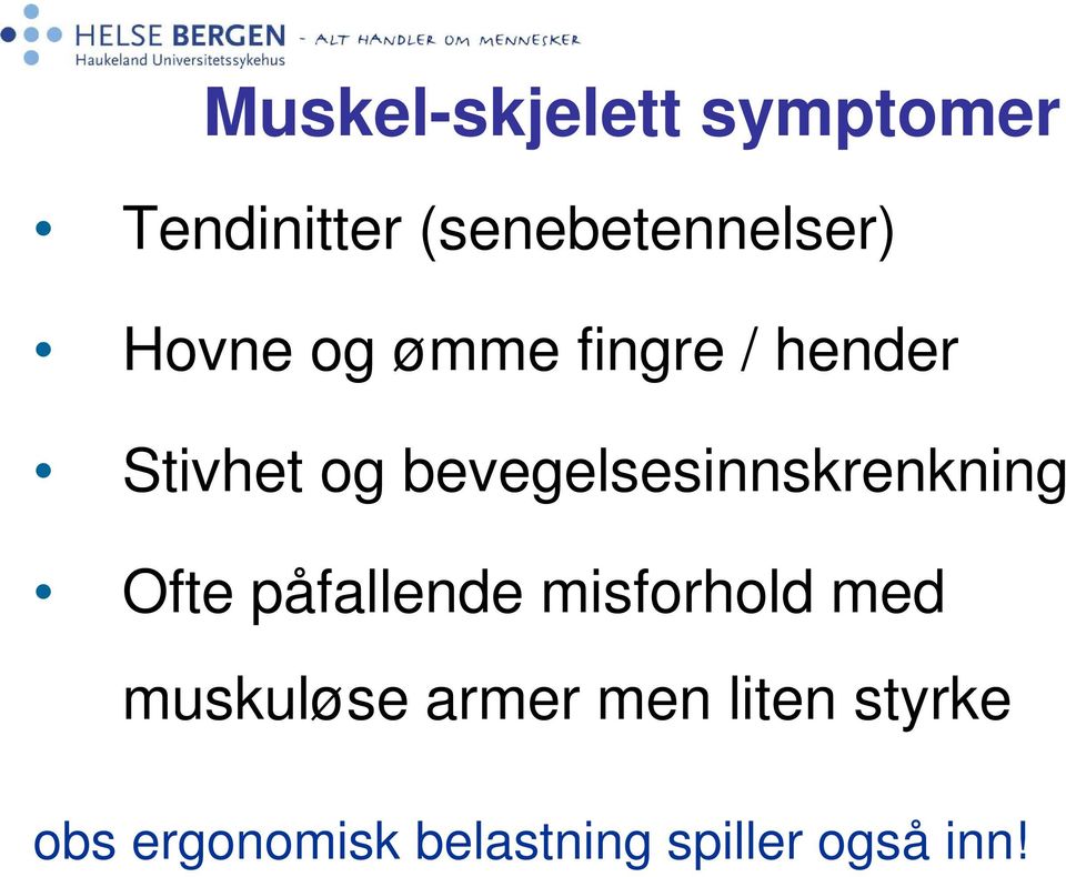 bevegelsesinnskrenkning Ofte påfallende misforhold med