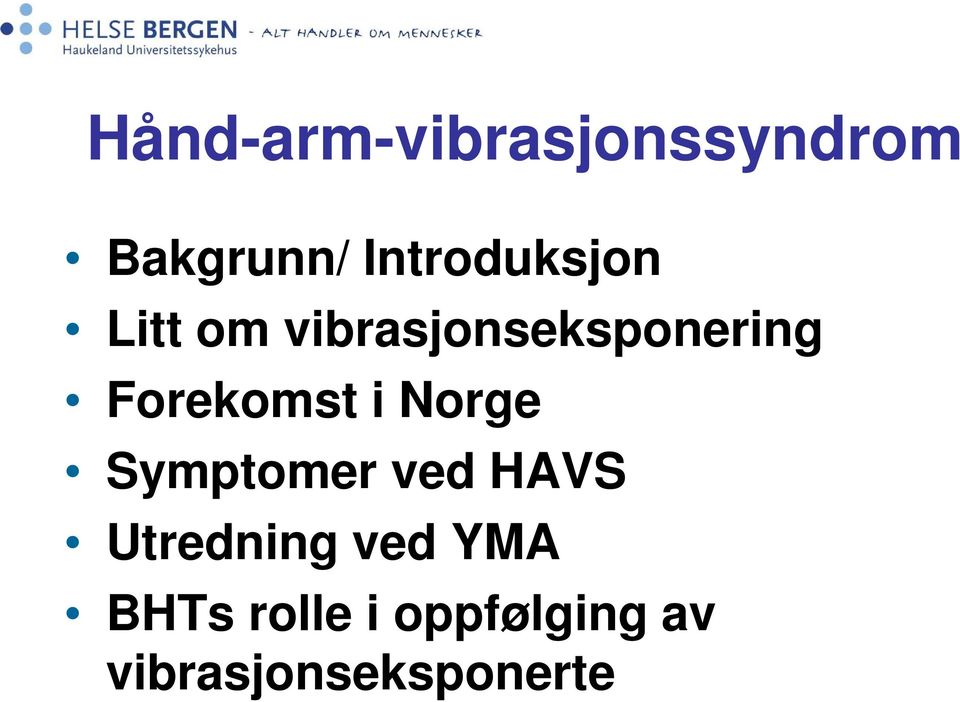 Forekomst i Norge Symptomer ved HAVS