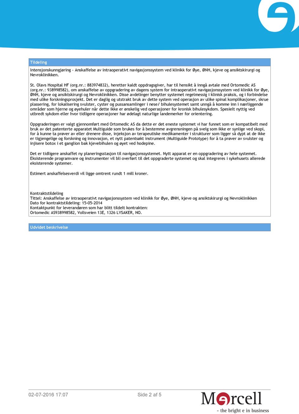 : 938998582), om anskaffelse av oppgradering av dagens system for intraoperativt navigasjonssystem ved klinikk for Øye, ØNH, kjeve og ansiktskirurgi og Nevroklinikken.