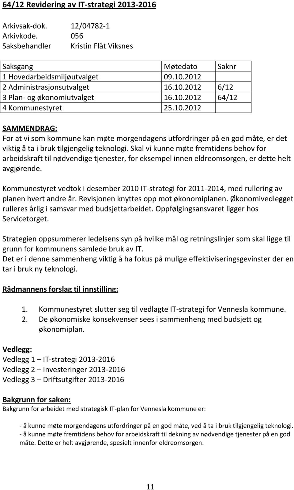 Skal vi kunne møte fremtidens behov for arbeidskraft til nødvendige tjenester, for eksempel innen eldreomsorgen, er dette helt avgjørende.