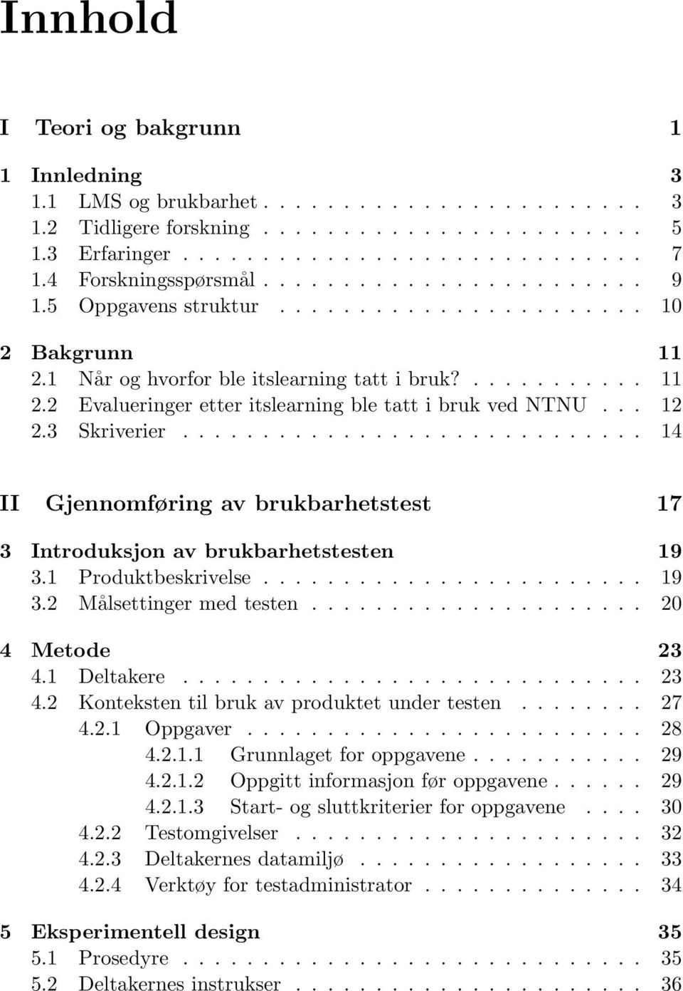 .. 12 2.3 Skriverier............................. 14 II Gjennomføring av brukbarhetstest 17 3 Introduksjon av brukbarhetstesten 19 3.1 Produktbeskrivelse........................ 19 3.2 Målsettinger med testen.