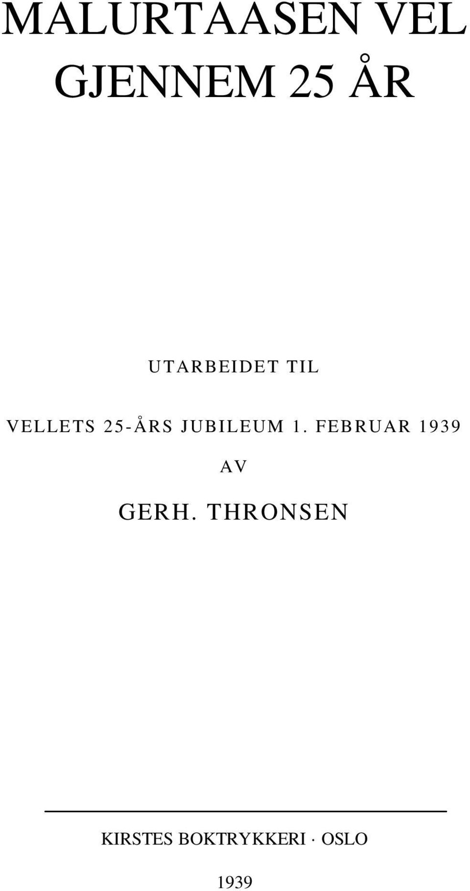JUBILEUM 1. FEBRUAR 1939 AV GERH.