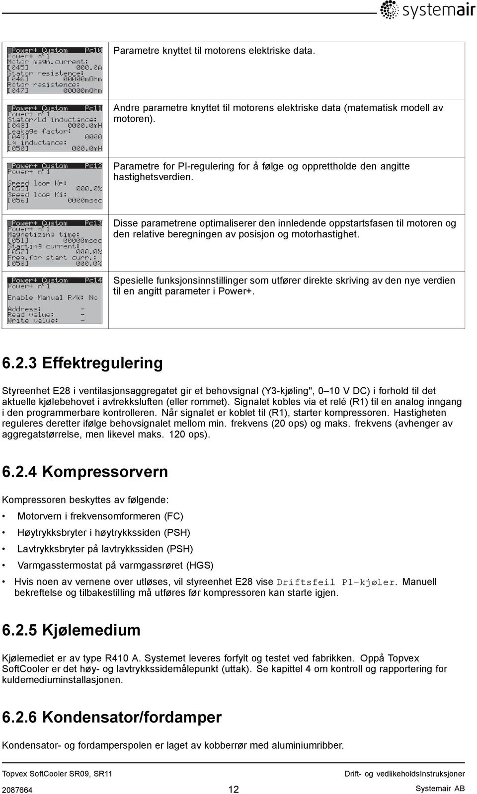 Disse parametrene optimaliserer den innledende oppstartsfasen til motoren og den relative beregningen av posisjon og motorhastighet.