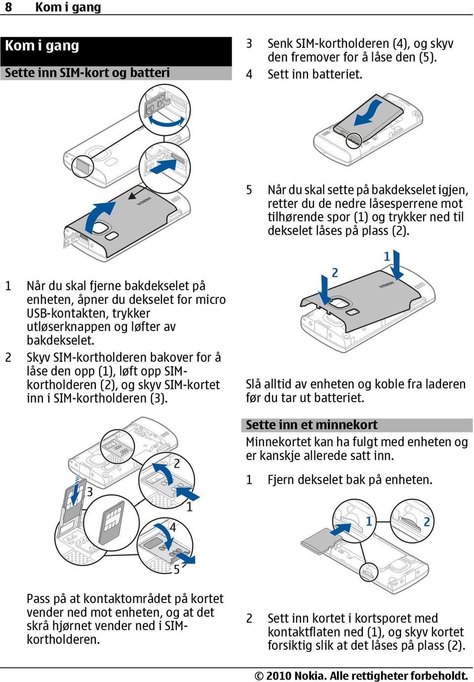 1 Når du skal fjerne bakdekselet på enheten, åpner du dekselet for micro USB-kontakten, trykker utløserknappen og løfter av bakdekselet.