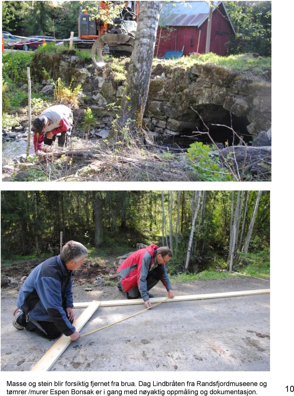 Randsfjordmuseene og tømrer /murer Espen