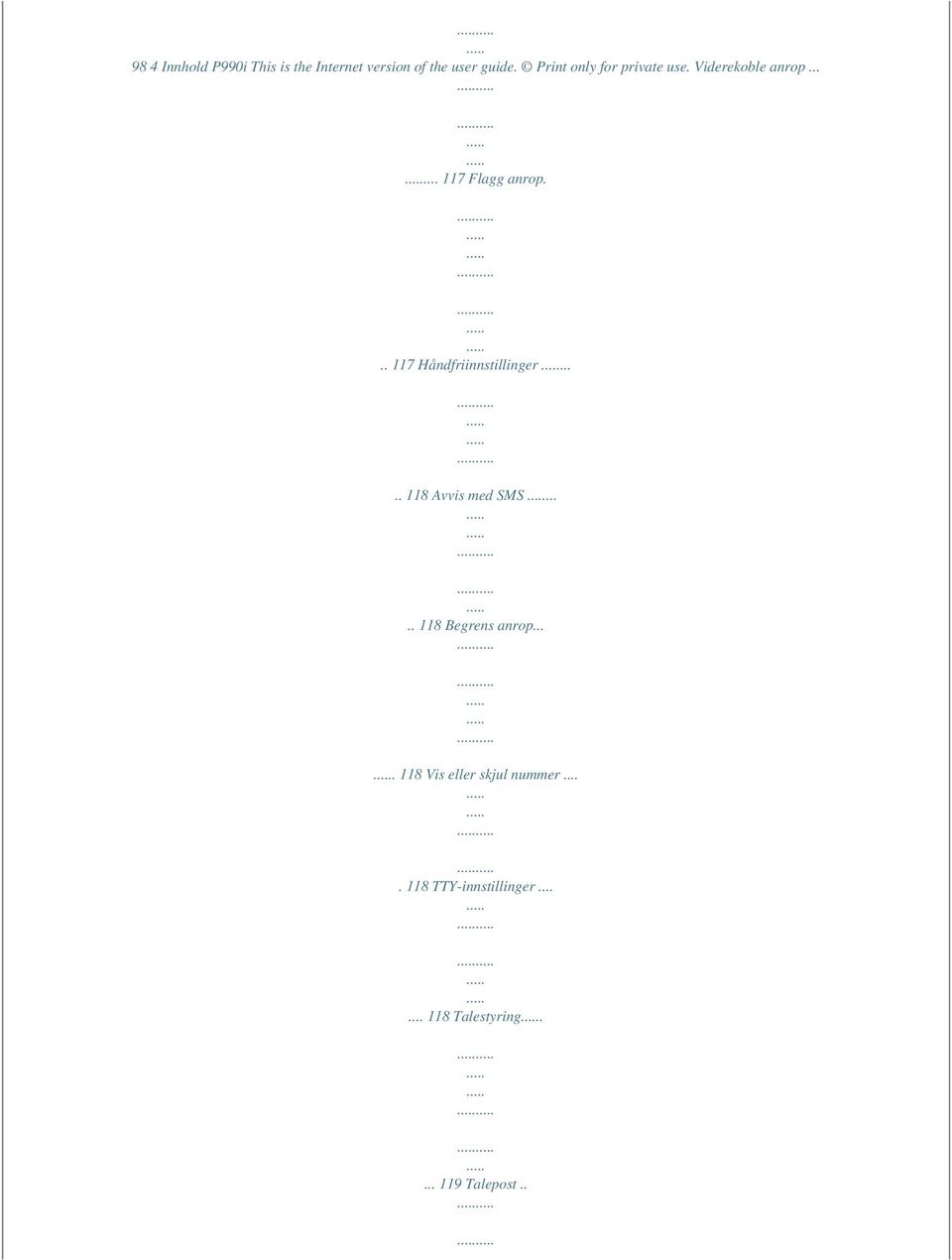 .. 117 Håndfriinnstillinger..... 118 Avvis med SMS..... 118 Begrens anrop.