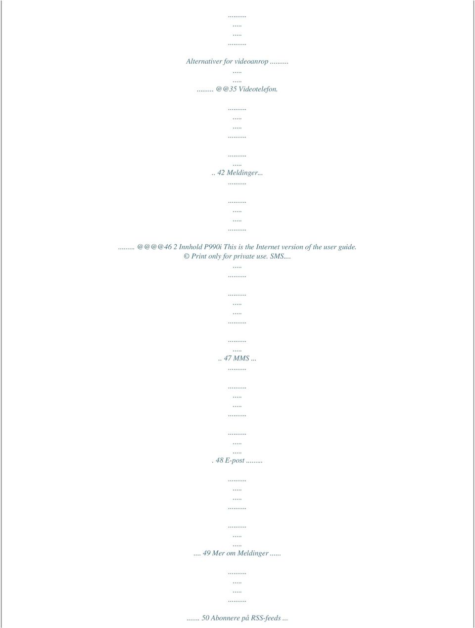 the user guide. Print only for private use. SMS..... 47 MMS.