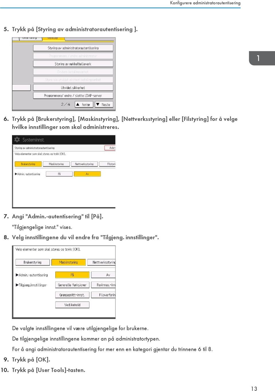 -autentisering" til [På]. "Tilgjengelige innst." vises. 8. Velg innstillingene du vil endre fra "Tilgjeng. innstillinger".