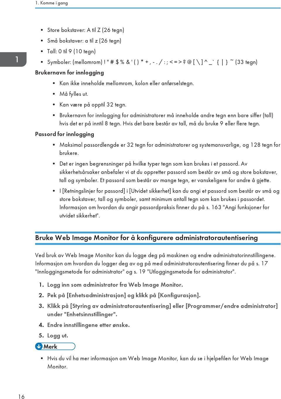 Brukernavn for innlogging for administratorer må inneholde andre tegn enn bare siffer (tall) hvis det er på inntil 8 tegn. Hvis det bare består av tall, må du bruke 9 eller flere tegn.