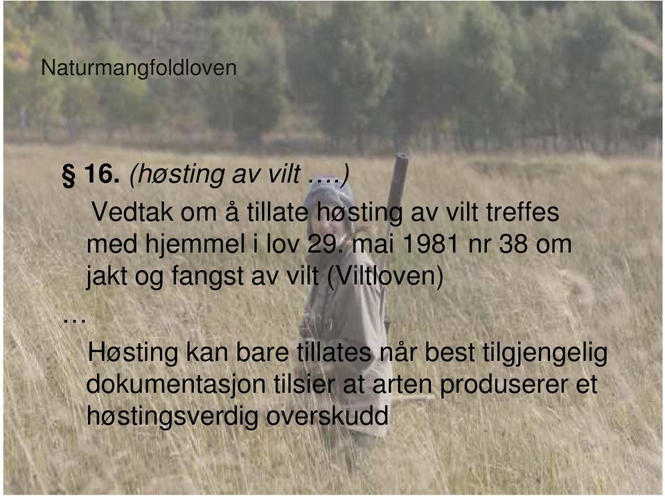 mai 1981 nr 38 om jakt og fangst av vilt (Viltloven) Høsting kan bare