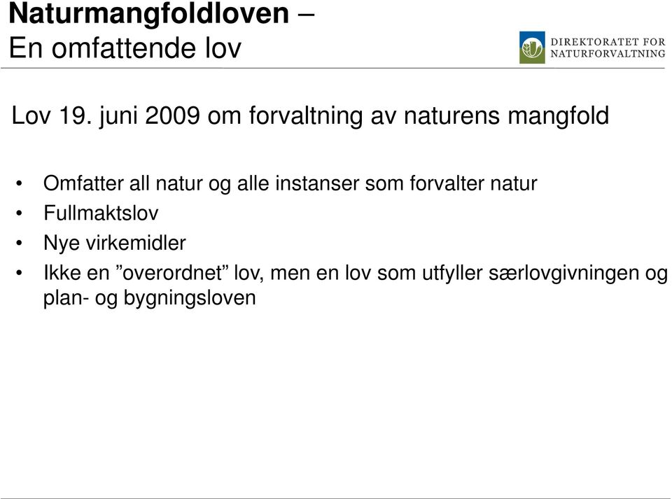 og alle instanser som forvalter natur Fullmaktslov Nye virkemidler