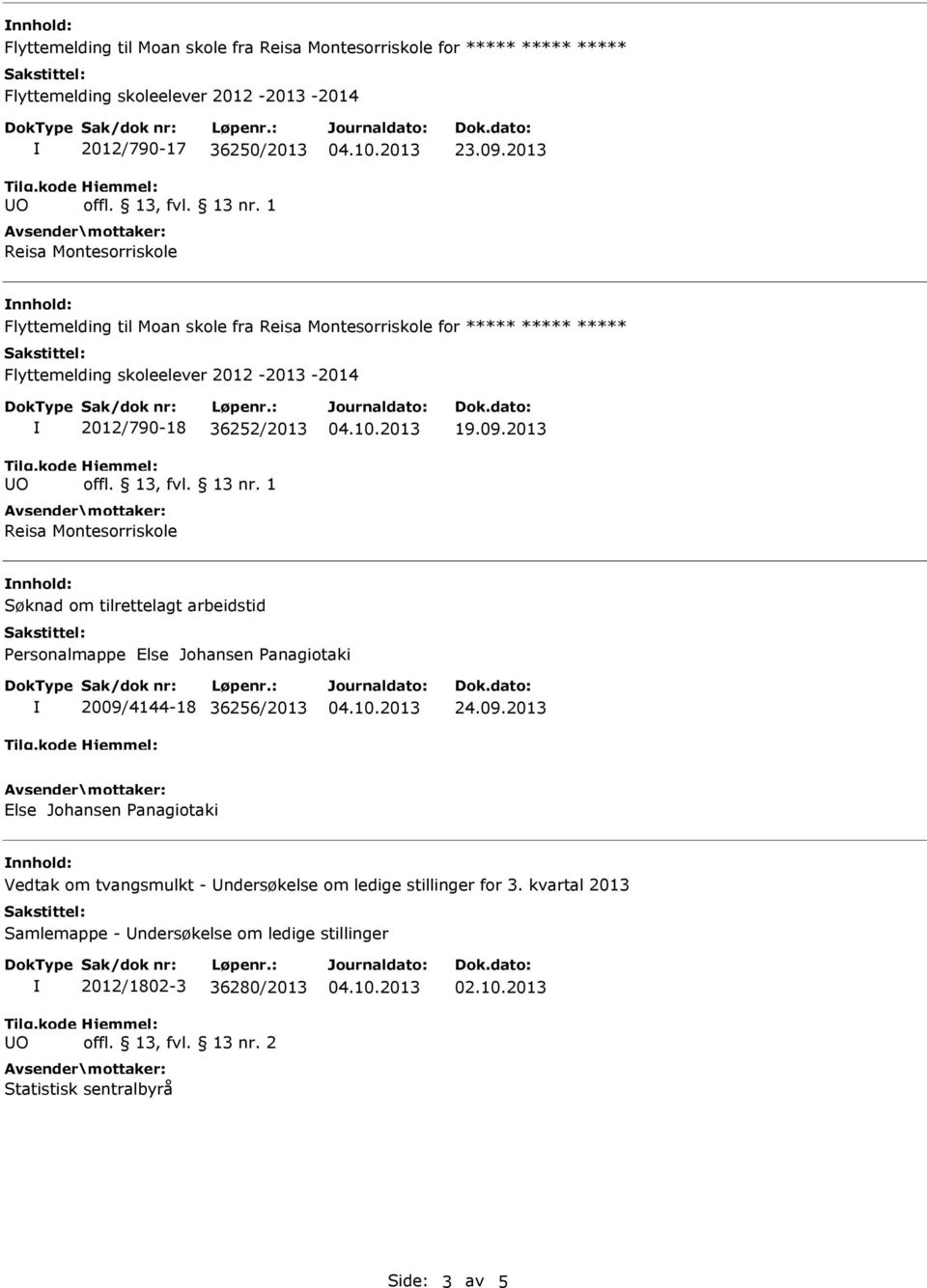 2013 Søknad om tilrettelagt arbeidstid Personalmappe Else Johansen Panagiotaki 2009/