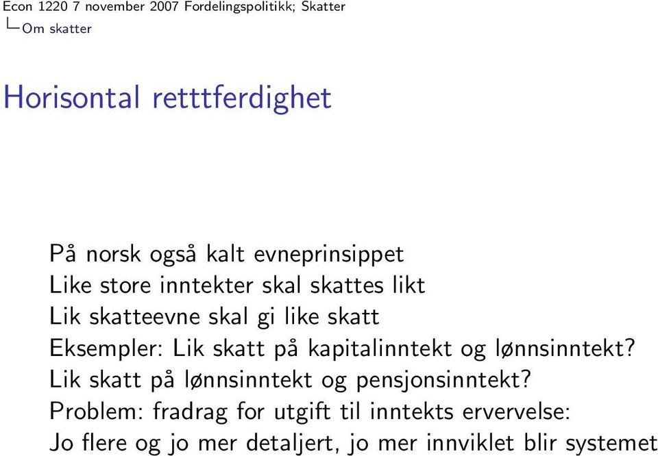 kapitalinntekt og lønnsinntekt? Lik skatt på lønnsinntekt og pensjonsinntekt?