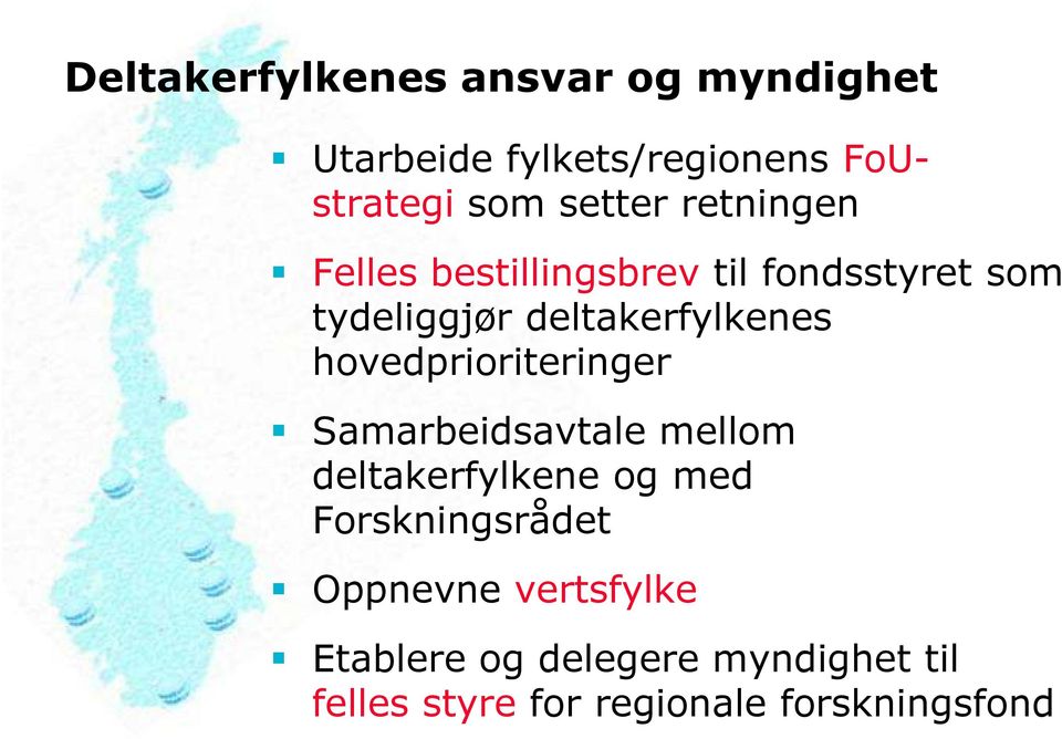 hovedprioriteringer Samarbeidsavtale mellom deltakerfylkene og med Forskningsrådet