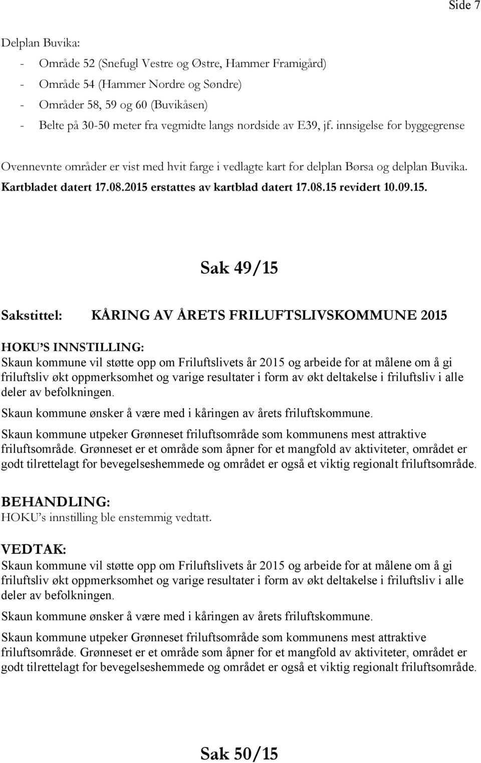 erstattes av kartblad datert 17.08.15 