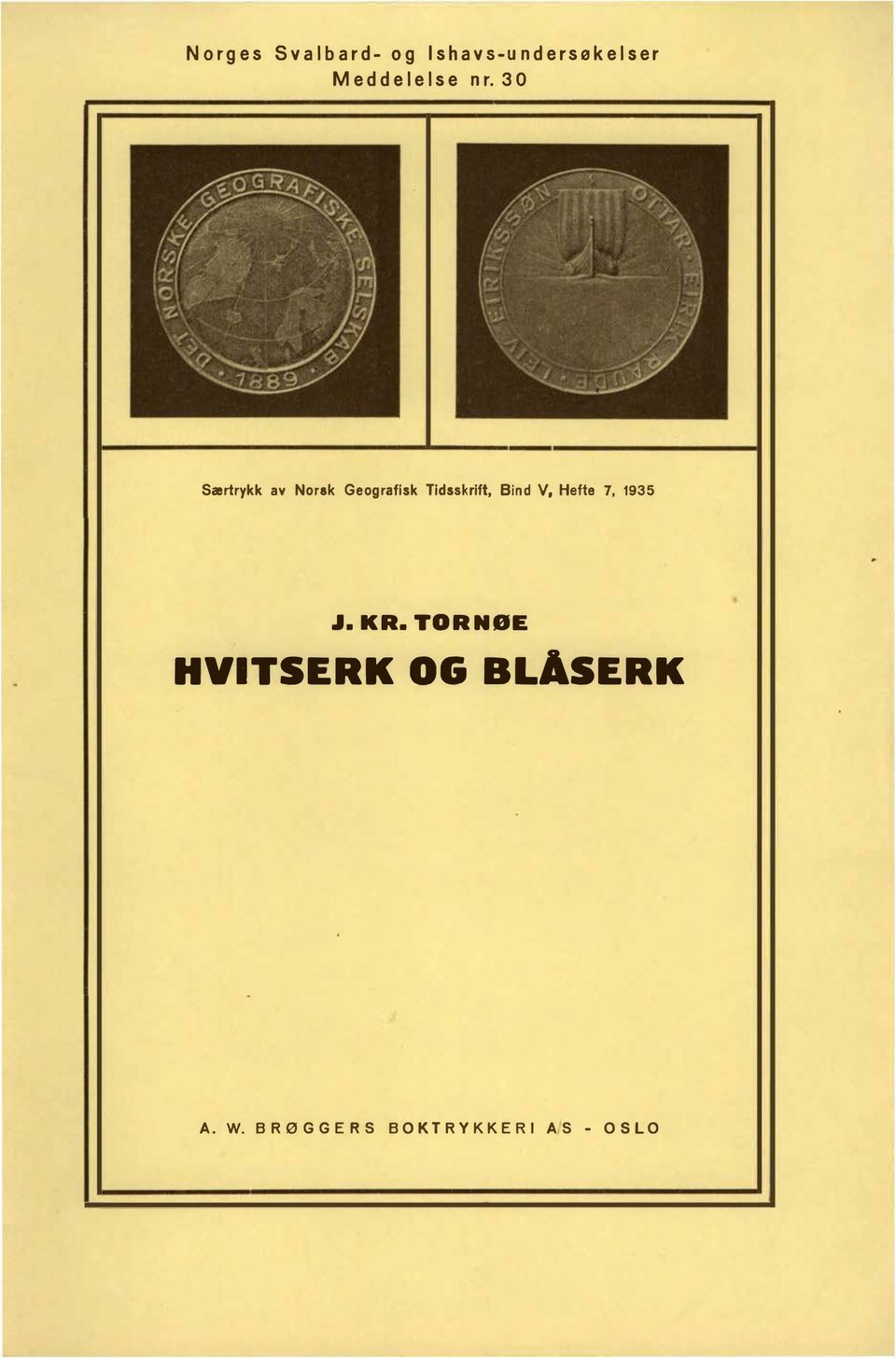 V, Hefte 7, 1935 J. KR. TORNØE HVITSERK OG BLASERK A.