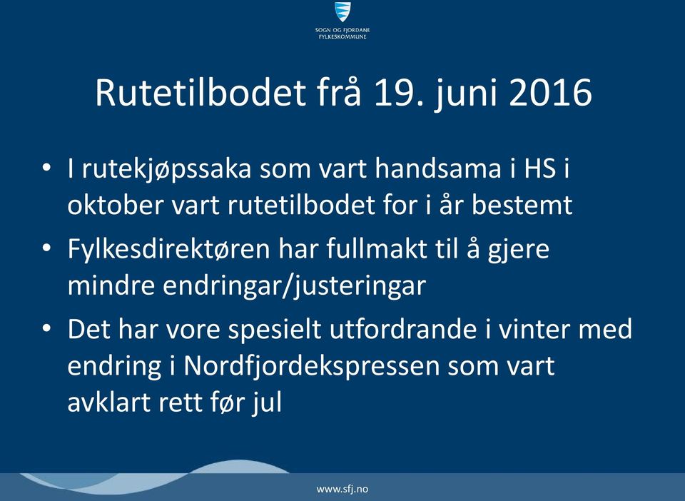 rutetilbodet for i år bestemt Fylkesdirektøren har fullmakt til å gjere