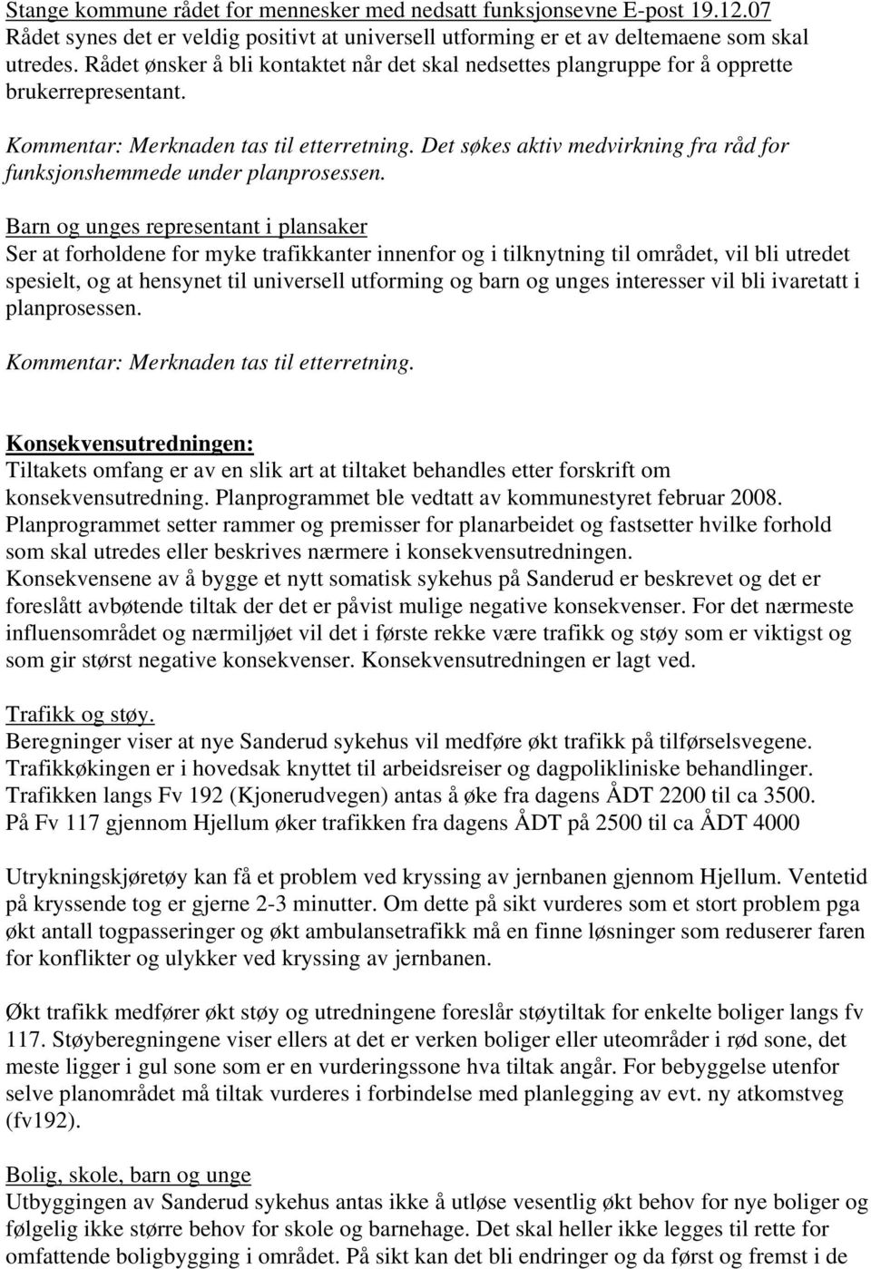 Det søkes aktiv medvirkning fra råd for funksjonshemmede under planprosessen.