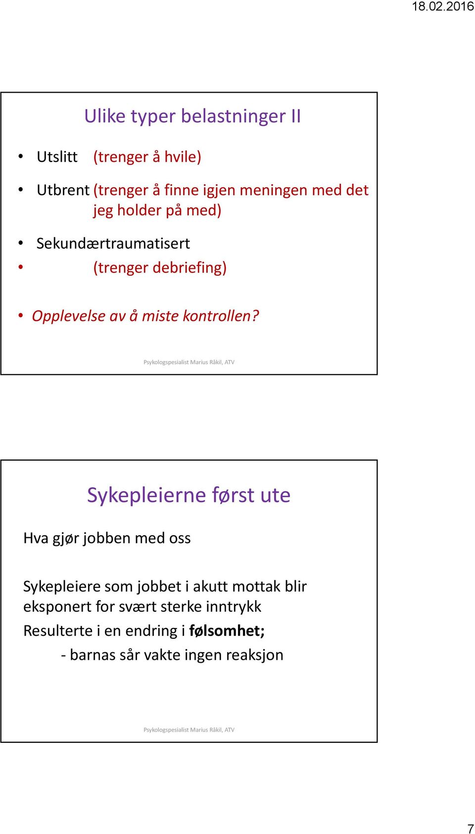 Sykepleierne først ute Hva gjør jobben med oss Sykepleiere som jobbet i akutt mottak blir