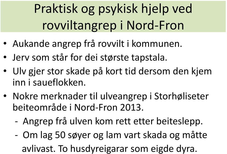 Nokre merknader til ulveangrep i Storhøliseter beiteområde i Nord-Fron 2013.