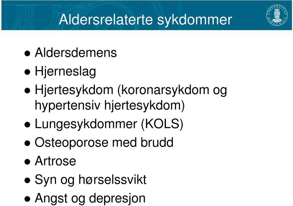 hjertesykdom) Lungesykdommer (KOLS) Osteoporose