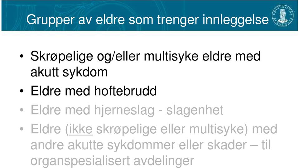 hjerneslag - slagenhet Eldre (ikke skrøpelige eller multisyke)